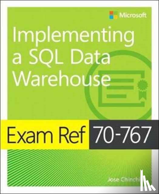 Chinchilla, Jose, Uchhana, Raj - Exam Ref 70-767 Implementing a SQL Data Warehouse