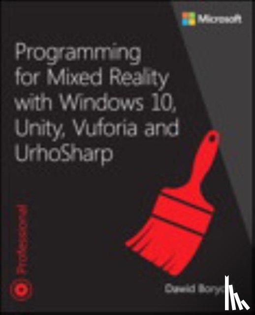 Borycki, Dawid - Programming for Mixed Reality with Windows 10, Unity, Vuforia, and UrhoSharp