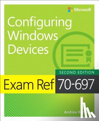 Bettany, Andrew, Warren, Andrew - Exam Ref 70-697 Configuring Windows Devices