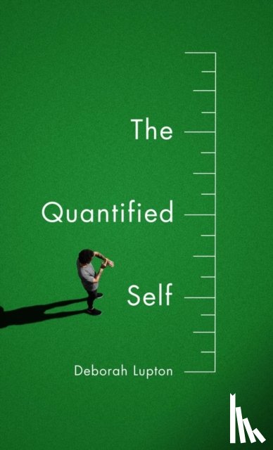 Lupton, Deborah - The Quantified Self
