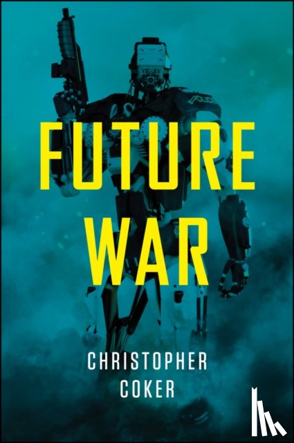 Coker, Christopher (London School of Economics and Political Science) - Future War