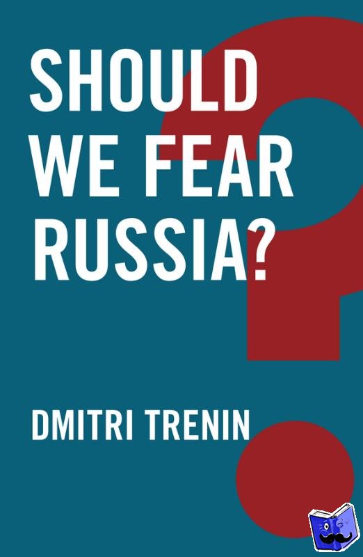 Trenin, Dmitri - Should We Fear Russia?