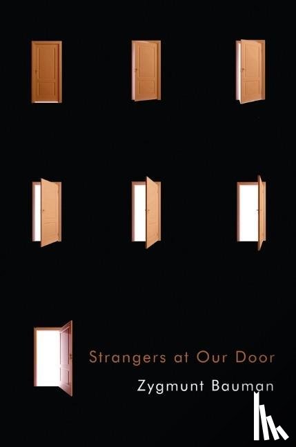 Bauman, Zygmunt (Universities of Leeds and Warsaw) - Strangers at Our Door