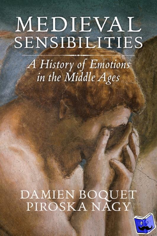 Boquet, Damien, Nagy, Piroska - Medieval Sensibilities