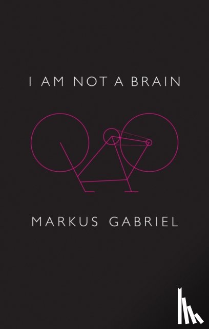 Gabriel, Markus - I am Not a Brain