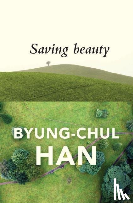Han, Byung-Chul (Berlin University of the Arts - Saving Beauty