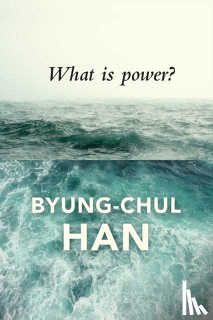 Han, Byung-Chul - What is Power?
