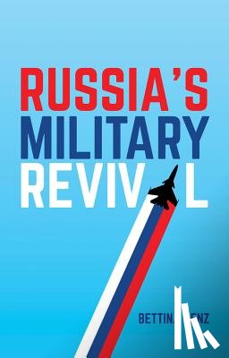 Renz, Bettina - Russia's Military Revival