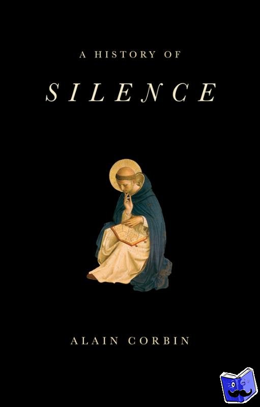 Corbin, Alain (University of Paris I) - A History of Silence