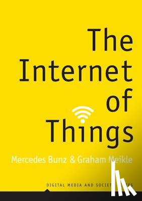 Bunz, Mercedes, Meikle, Graham - The Internet of Things