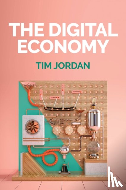 Jordan, Tim (Open University) - The Digital Economy
