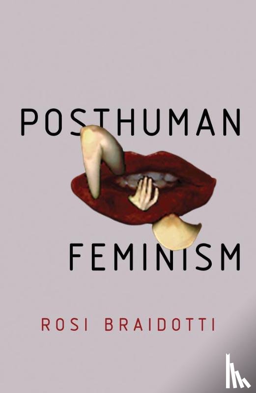 Braidotti, Rosi - Posthuman Feminism