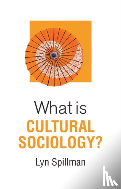 Spillman, Lyn (University of Notre Dame) - What is Cultural Sociology?