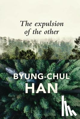 Han, Byung-Chul - The Expulsion of the Other