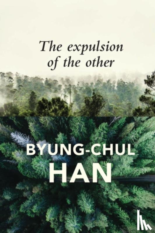 Han, Byung-Chul - The Expulsion of the Other