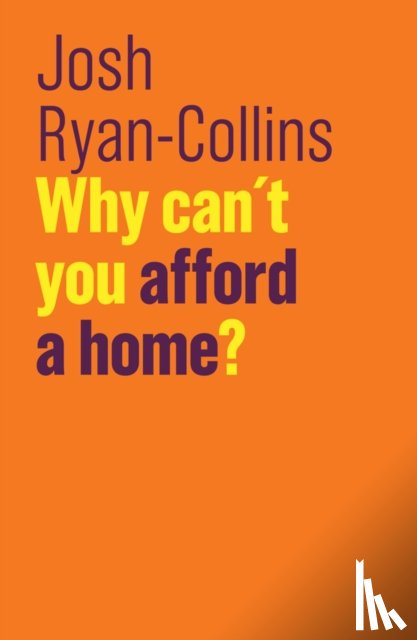 Ryan-Collins, Josh - Why Can't You Afford a Home?