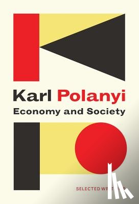 Polanyi, Karl - Economy and Society: Selected Writings