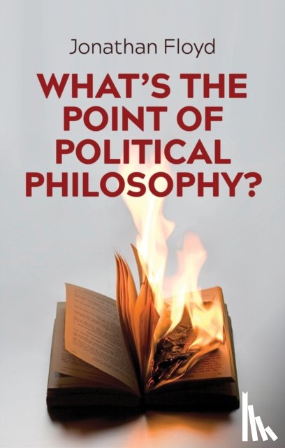 Floyd, Jonathan - What's the Point of Political Philosophy?