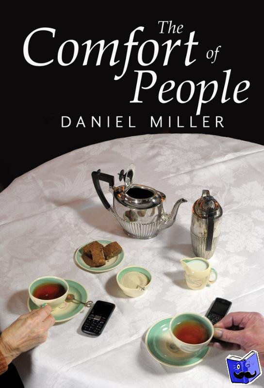 Miller, Daniel (University College London, UK) - The Comfort of People
