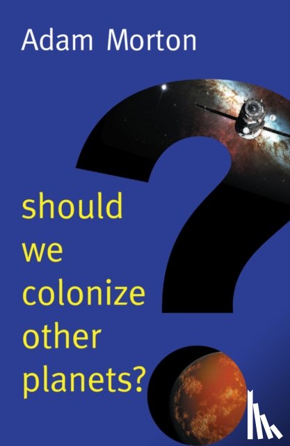 Morton, Adam (University of Alberta) - Should We Colonize Other Planets?