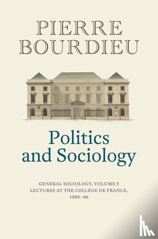 Bourdieu, Pierre (College de France) - Politics and Sociology