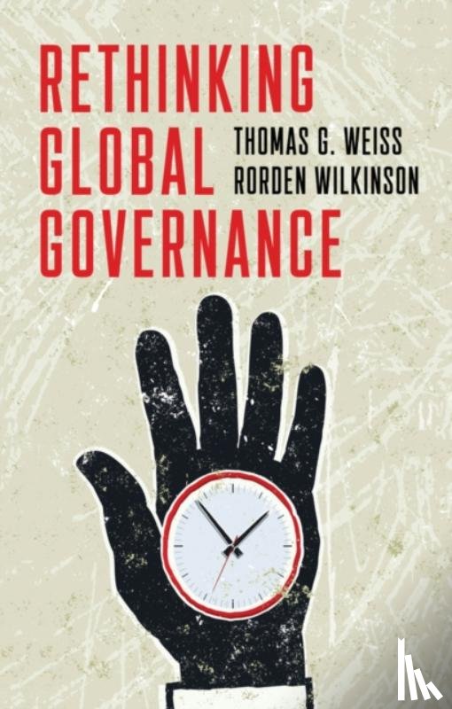 Weiss, Thomas G. (City University of New York), Wilkinson, Rorden - Rethinking Global Governance