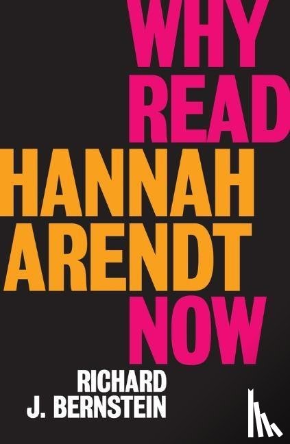 Bernstein, Richard J. - Why Read Hannah Arendt Now?