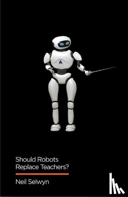Selwyn, Neil - Should Robots Replace Teachers?