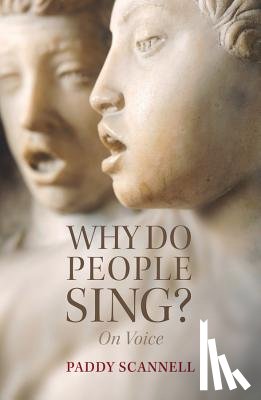 Scannell, Paddy (University of Central London) - Why Do People Sing?