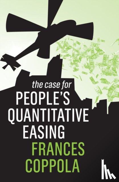 Coppola, Frances - The Case For People's Quantitative Easing
