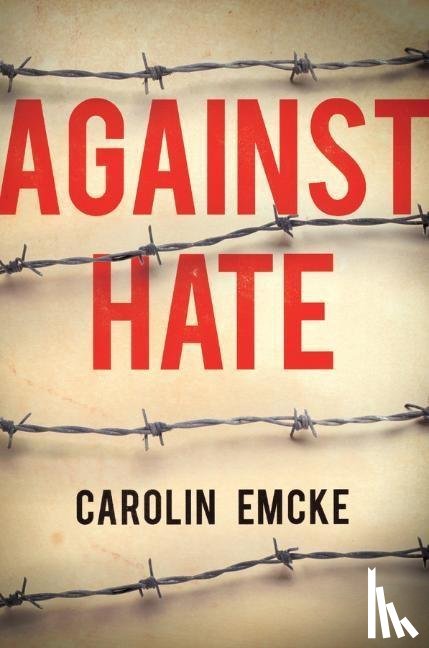Emcke, Carolin - Against Hate