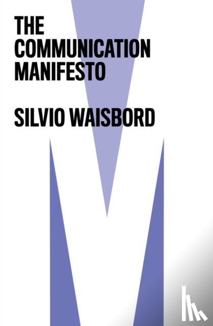 Waisbord, Silvio (George Washington University - The Communication Manifesto