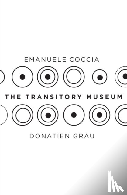 Coccia, Emanuele, Grau, Donatien - The Transitory Museum