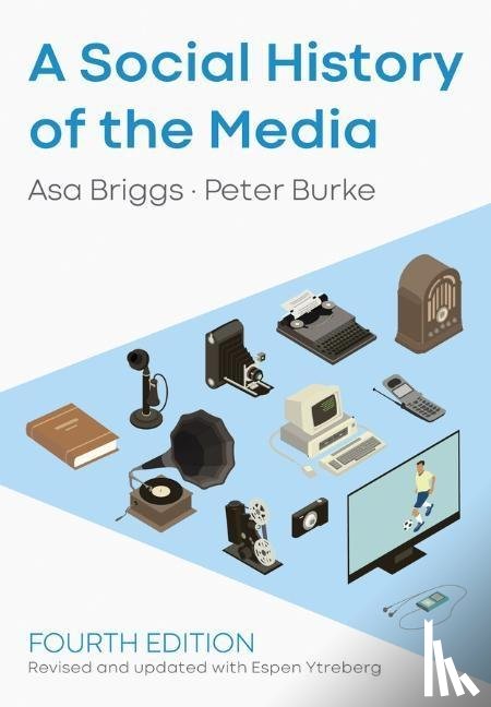 Briggs, Asa (Chancellor of the Open University, Burke, Peter (Emmanuel College, Ytreberg, Espen - A Social History of the Media