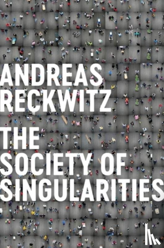 Reckwitz, Andreas - Society of Singularities