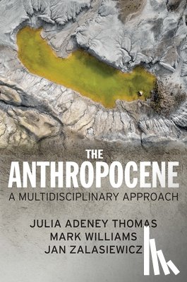 Thomas, Julia Adeney, Williams, Mark (Leicester University, Zalasiewicz, Jan (Leicester University - The Anthropocene
