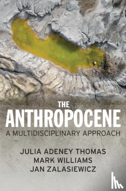 Thomas, Julia Adeney, Williams, Mark (Leicester University, UK), Zalasiewicz, Jan (Leicester University, UK) - The Anthropocene