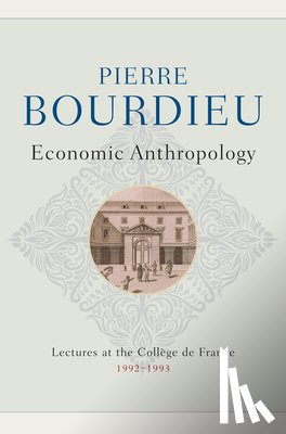 Bourdieu, Pierre (College de France) - Economic Anthropology