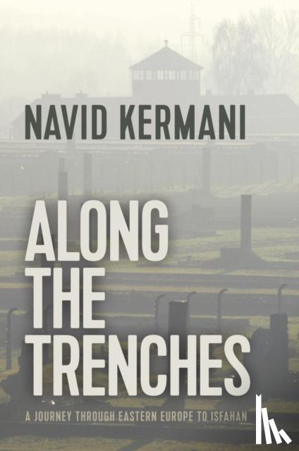 Kermani, Navid - Along the Trenches
