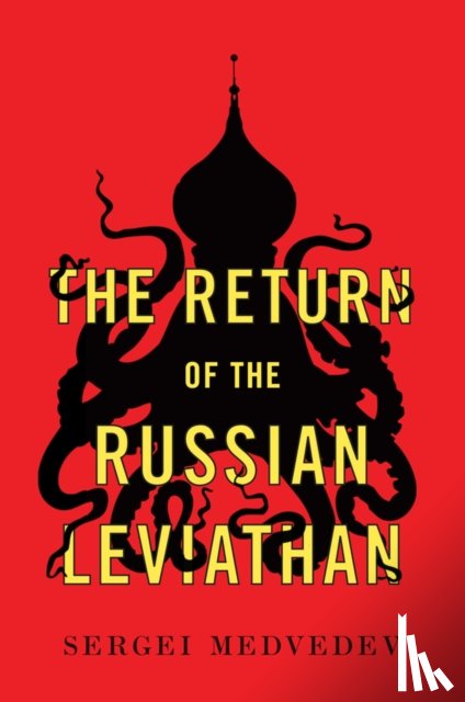 Medvedev, Sergei (Higher School of Economics - The Return of the Russian Leviathan