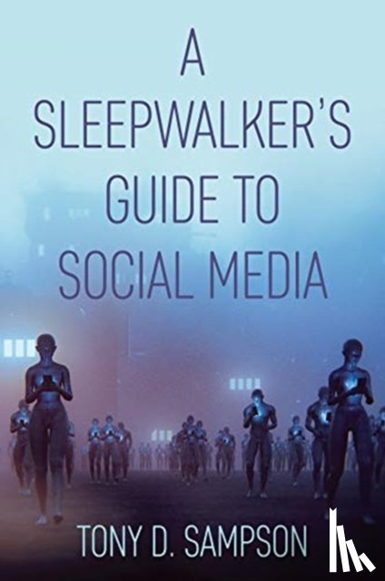 Sampson, Tony D. - A Sleepwalker's Guide to Social Media