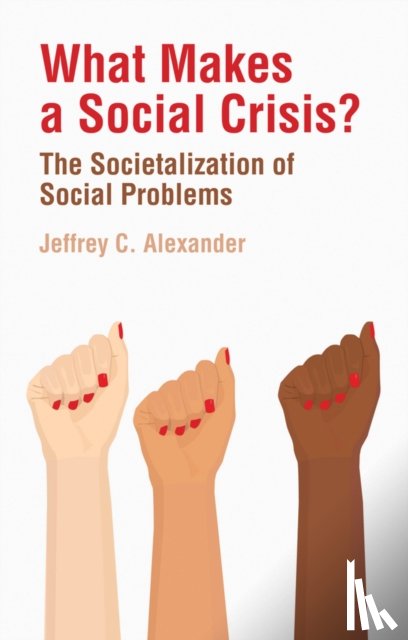 Alexander, Jeffrey C. (University of California - What Makes a Social Crisis?
