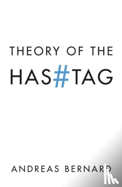 Bernard, Andreas - Theory of the Hashtag