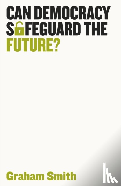 Smith, Graham - Can Democracy Safeguard the Future?