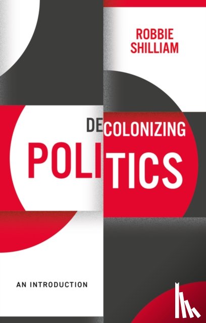 Shilliam, Robbie (Johns Hopkins University) - Decolonizing Politics
