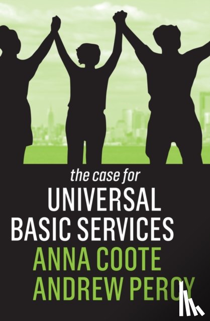 Coote, Anna, Percy, Andrew - The Case for Universal Basic Services