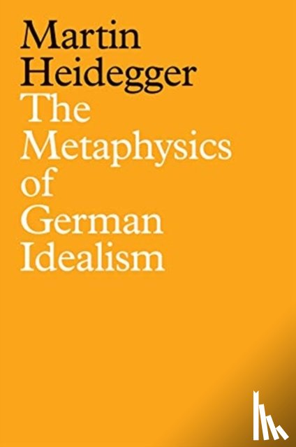 Heidegger, Martin - The Metaphysics of German Idealism