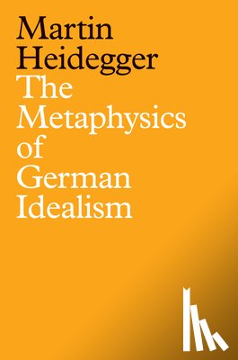 Heidegger, Martin - The Metaphysics of German Idealism