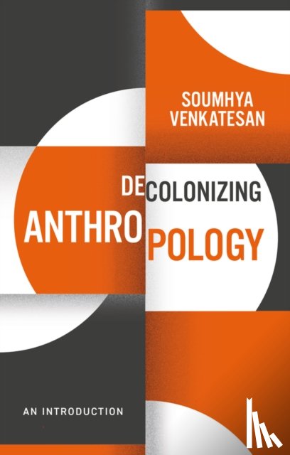 Venkatesan, Soumhya - Decolonizing Anthropology