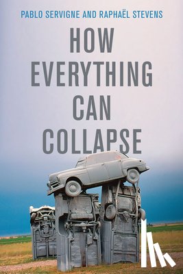 Servigne, Pablo, Stevens, Raphael - How Everything Can Collapse